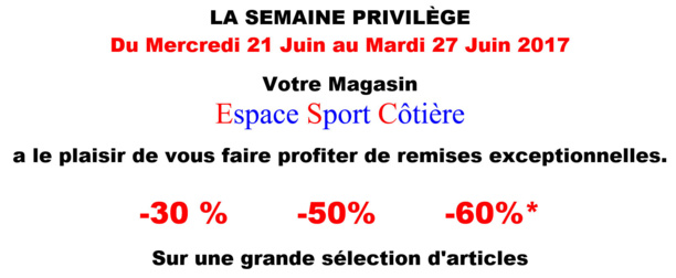 Espace Sport Côtière - SEMAINE PRIVILÈGE du 21 au 27 juin, jusqu'à -60% ! Espace Sport Côtière - SEMAINE PRIVILÈGE du 21 au 27 juin, jusqu'à -60% !