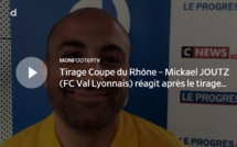 Coupe du Rhône – Mickael JOUTZ (FC Val Lyonnais) réagit après le tirage des QUARTS