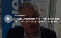 Coupe du Rhône – Pascal PARENT (District L&amp;R) réagit après le tirage des QUARTS