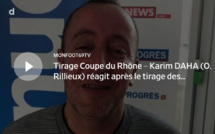 Coupe du Rhône – Karim DAHA (O. Rillieux) réagit après le tirage des QUARTS